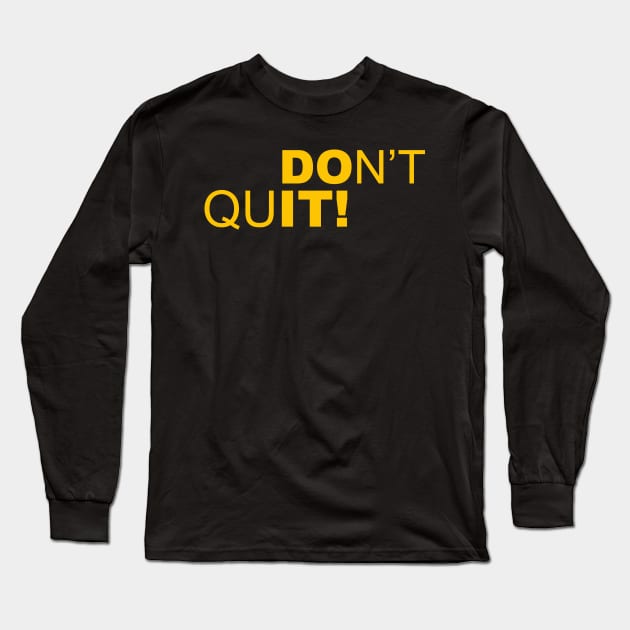 dont quit Long Sleeve T-Shirt by KAFA COLLECTION